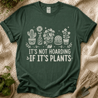 It's Not Hoarding If It's Plants T-Shirt by Zen & Zucchinis Slow Garden Club