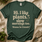 I Like Plants & Slow Mornings Friends T-Shirt