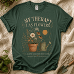 My Therapy Has Flowers T-Shirt by Zen & Zucchinis Slow Garden Club