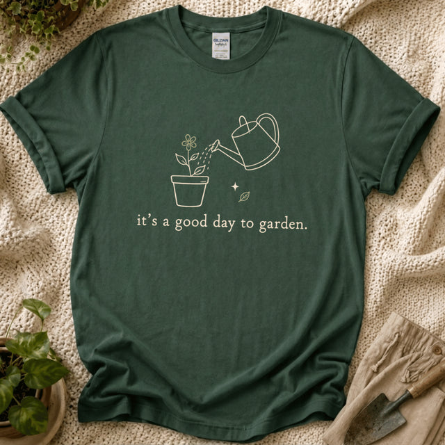 Its A Good Day To Garden T-Shirt by Zen & Zucchinis Slow Garden Club