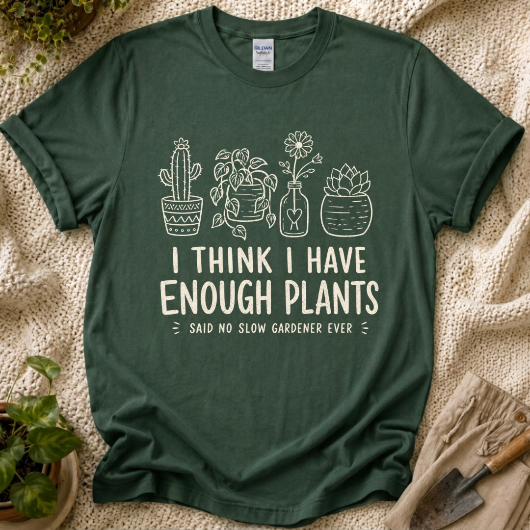 Enough Plants Funny Plant Lover T-Shirt by Zen & Zucchinis Slow Garden Club