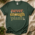 Never Enough Plants Lover T-Shirt