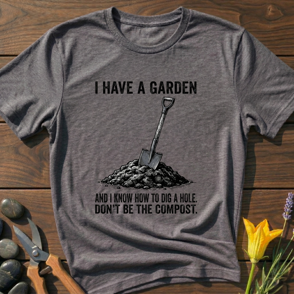 I Have a Garden T-Shirt