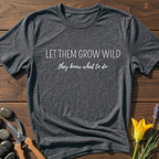 Let Them Grow Wild T-Shirt