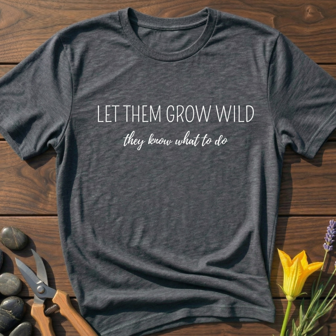 Let Them Grow Wild T-Shirt