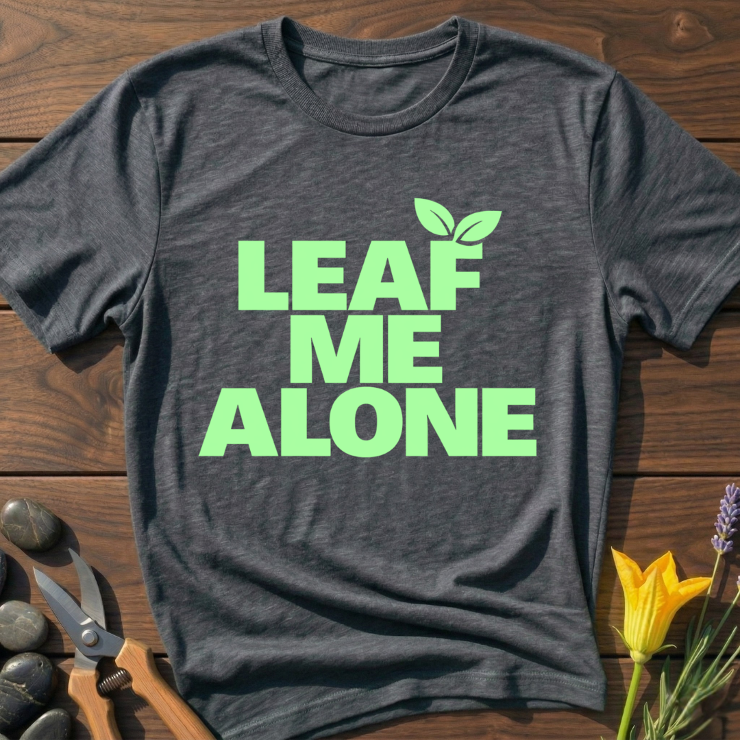 Leaf Me Alone T-Shirt