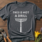 No Drill Garden Rake T-Shirt
