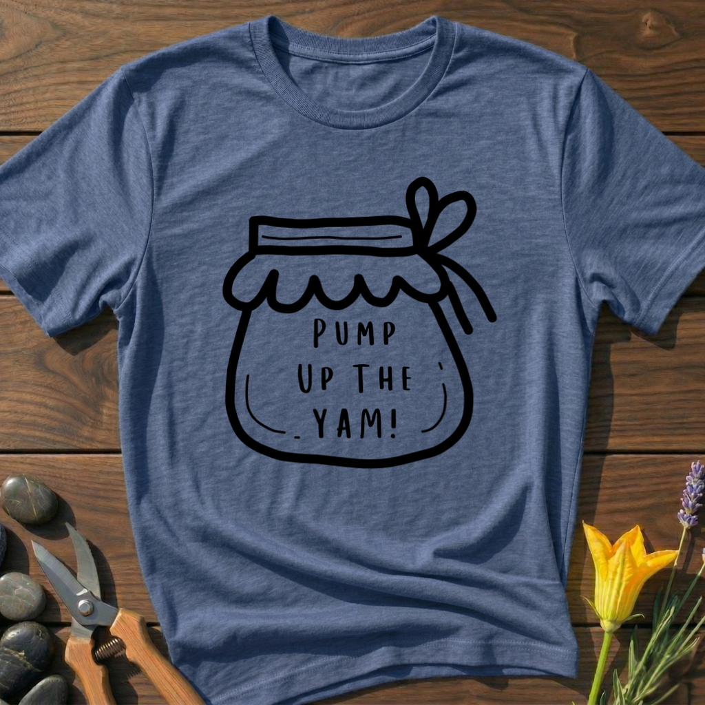 Pump Up The Yam! T-Shirt