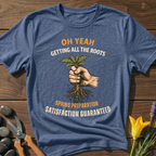 Getting All The Roots T-Shirt