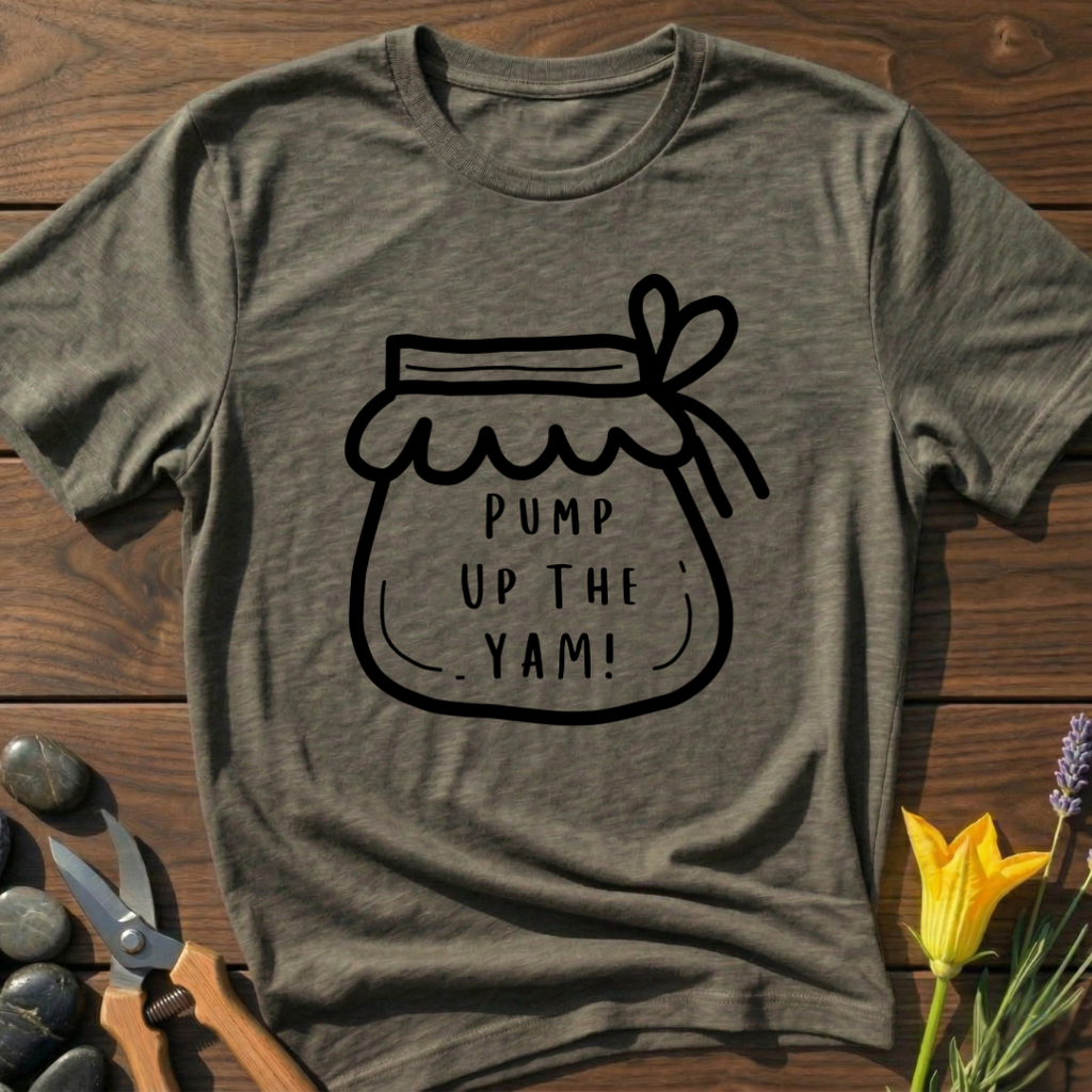 Pump Up The Yam! T-Shirt