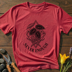 Never Enough T-Shirt