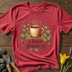I Have Plan(t)s T-Shirt