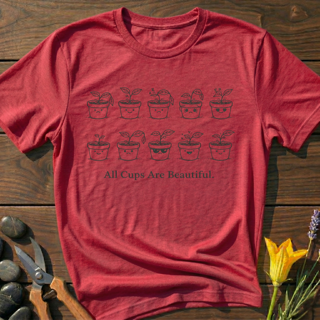 All Cups Are Beautiful T-Shirt