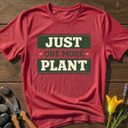 Just One More Plant T-Shirt