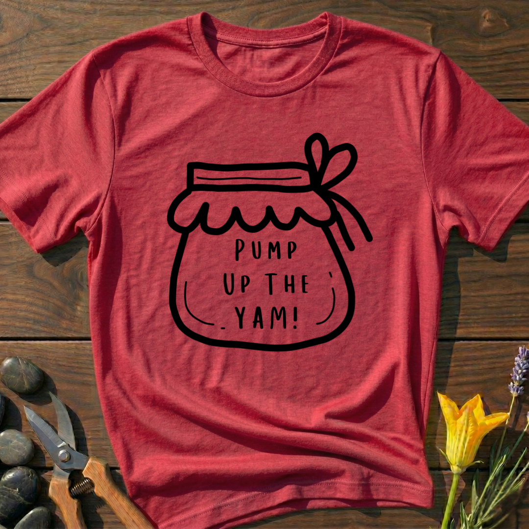 Pump Up The Yam! T-Shirt
