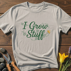I Grow Stuff T-Shirt