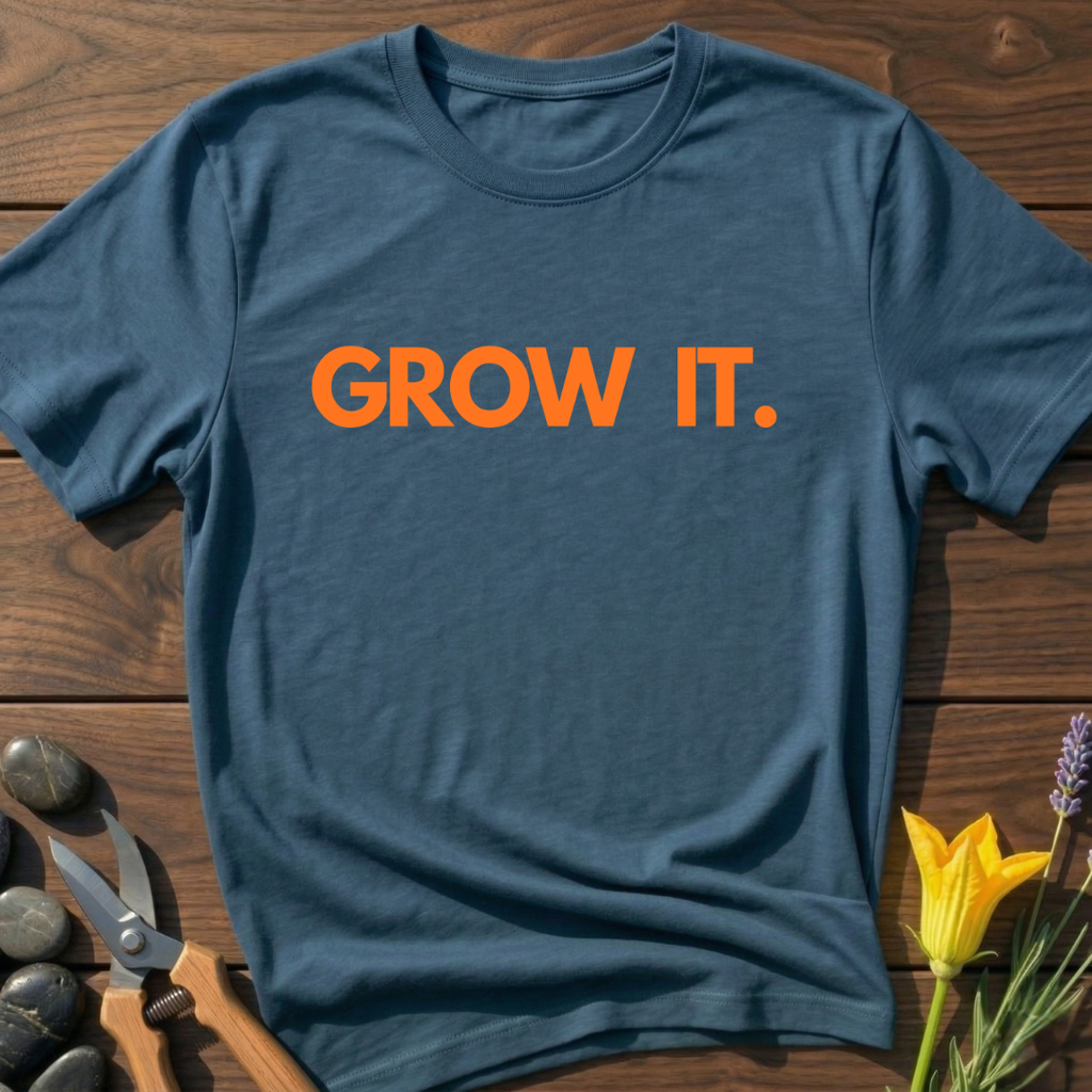 GROW IT T-Shirt