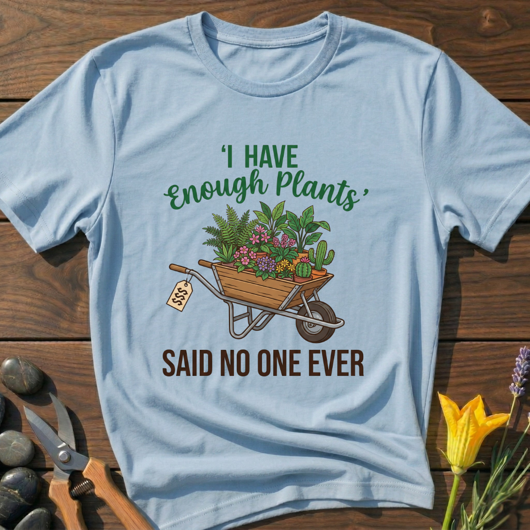 Never Enough Plants T-Shirt