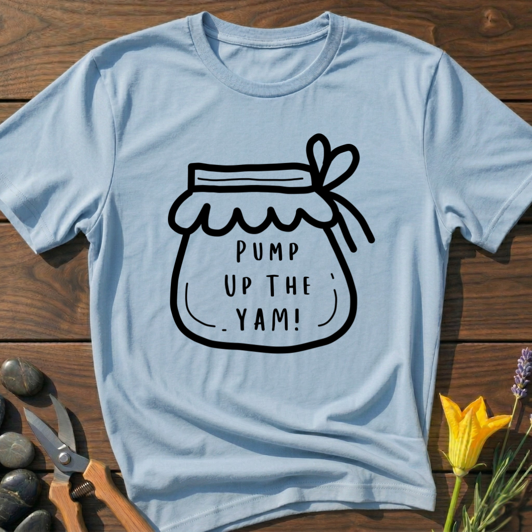 Pump Up The Yam! T-Shirt