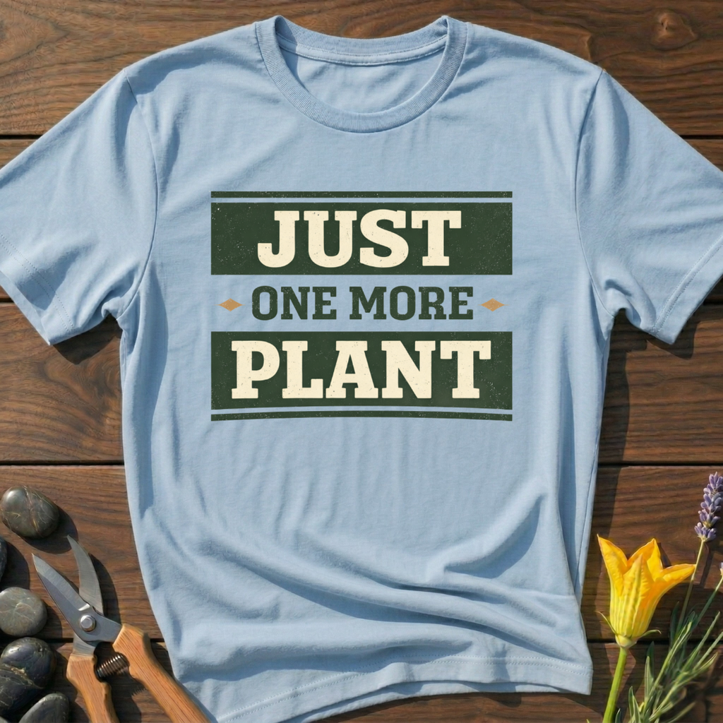 Just One More Plant T-Shirt