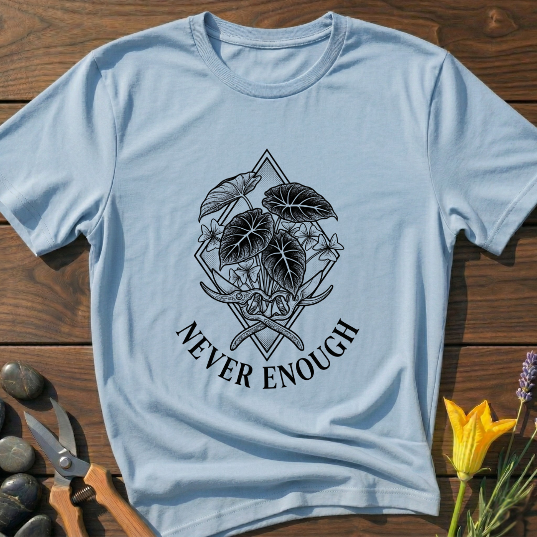 Never Enough T-Shirt