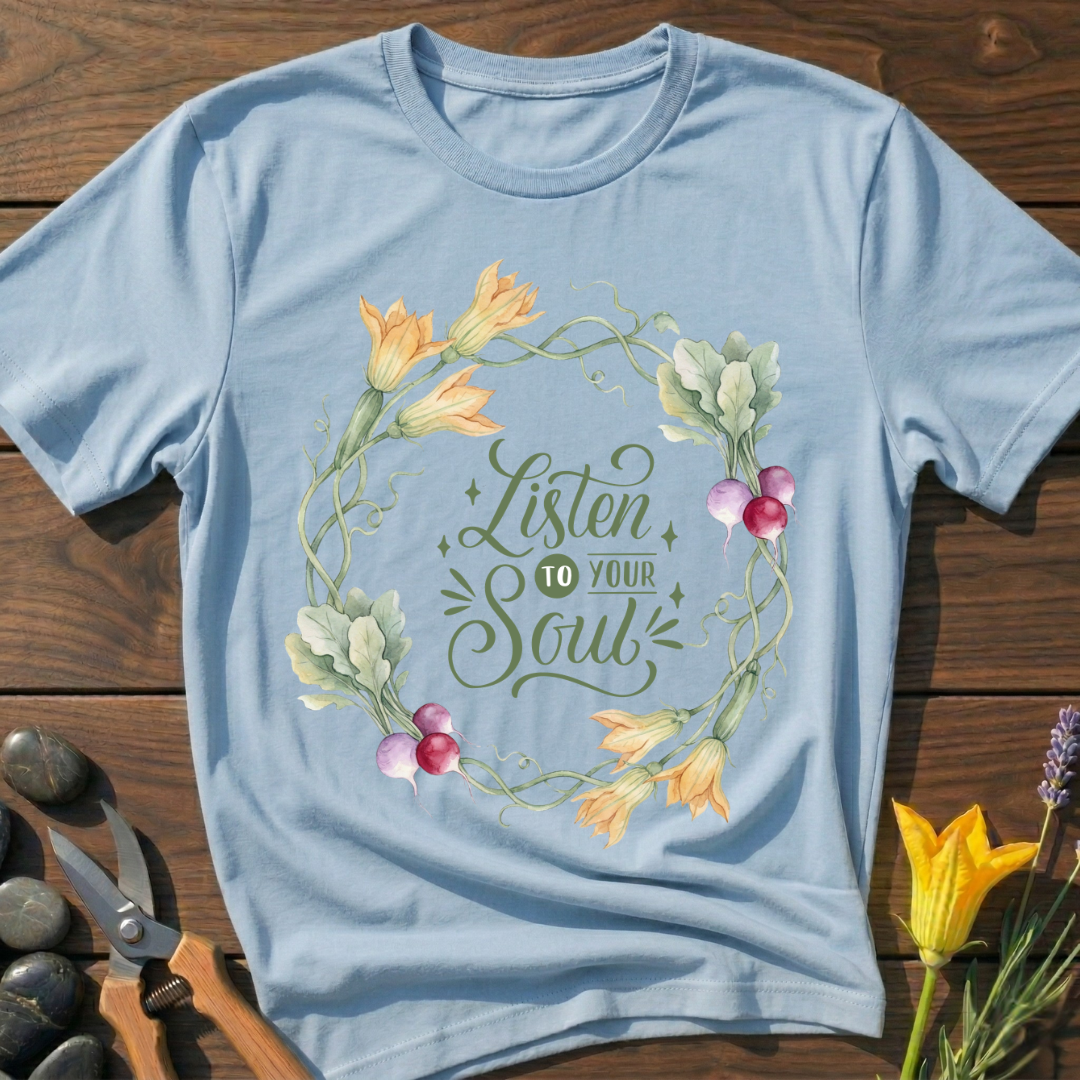 Listen To Your Soul T-Shirt
