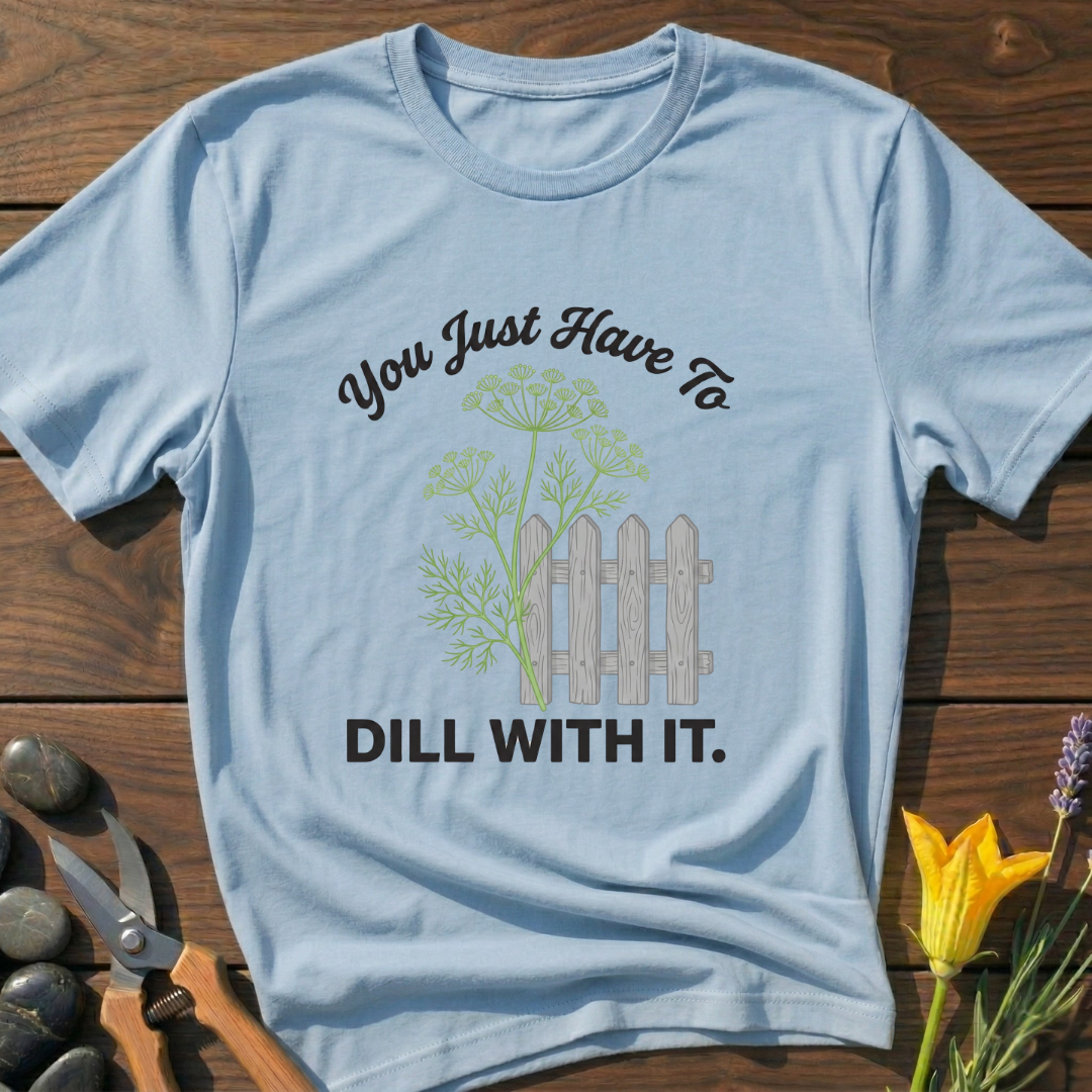 Just Dill With It T-Shirt