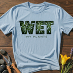 WET My Plants T-Shirt