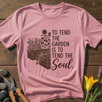 Tend Garden Tend Soul T-Shirt