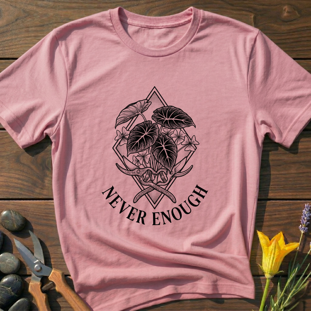 Never Enough T-Shirt