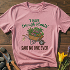 Never Enough Plants T-Shirt