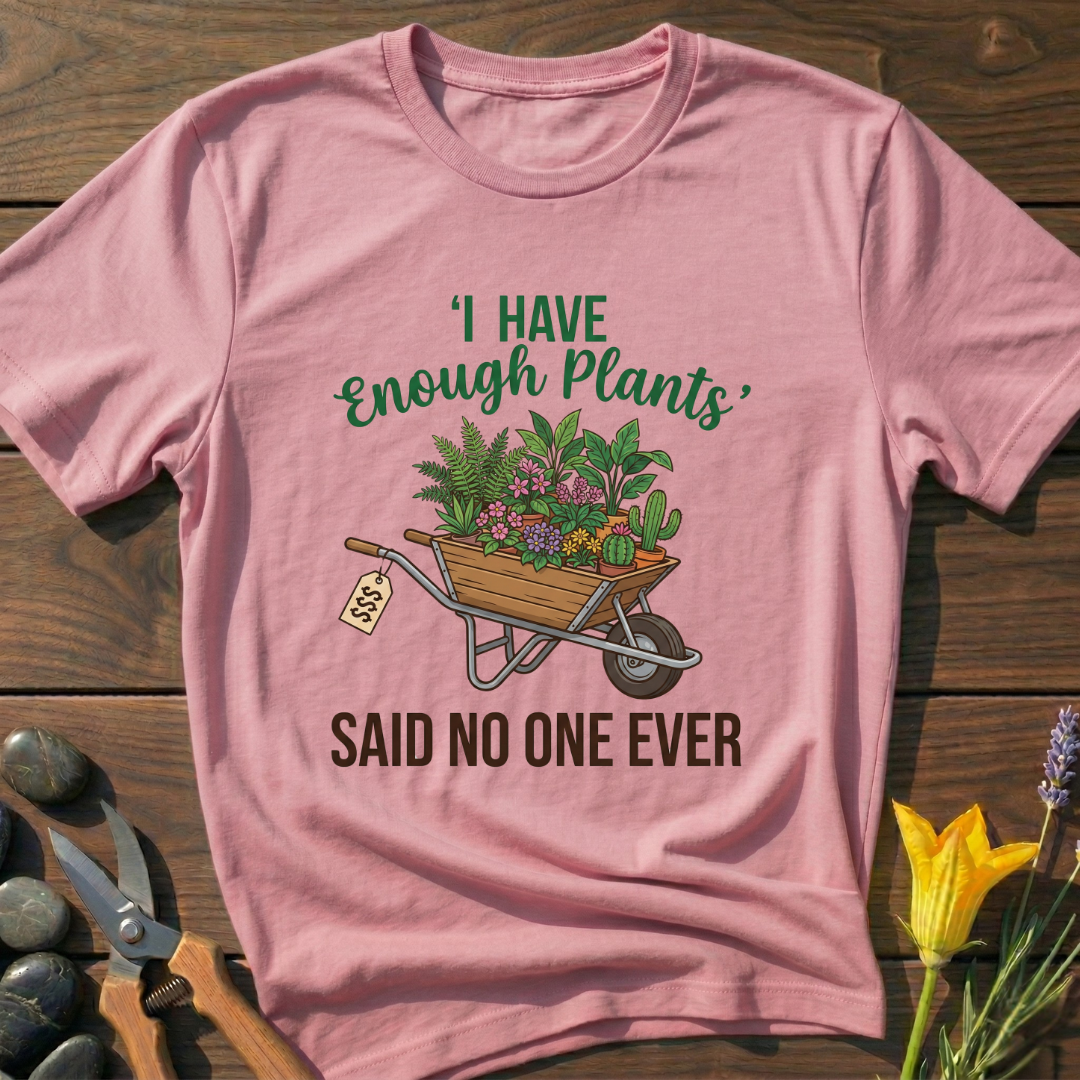 Never Enough Plants T-Shirt