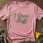 I Grow Stuff T-Shirt