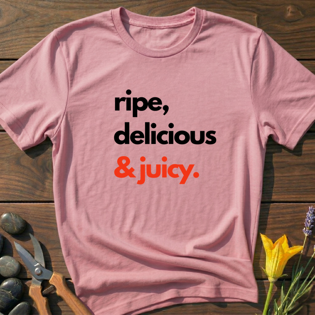 Ripe, Delicious & Juicy - T-Shirt