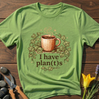 I Have Plan(t)s T-Shirt