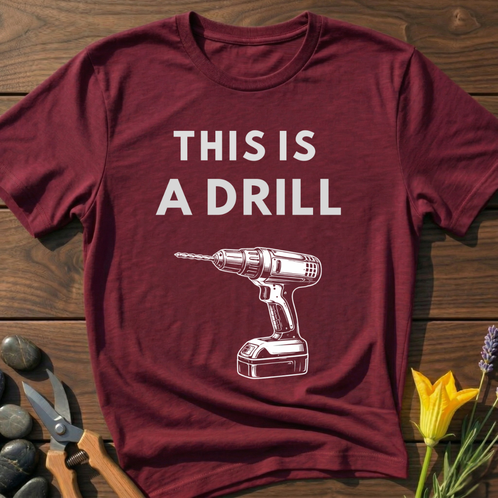 This is a Drill - T-Shirt