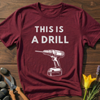 This is a Drill - T-Shirt