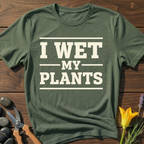I WET MY PLANTS - T-Shirt