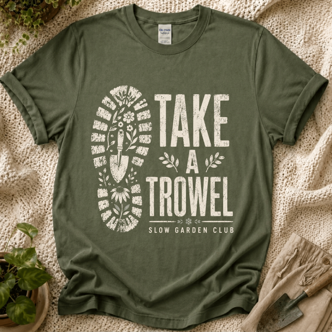 Take A Trowel Garden T-Shirt