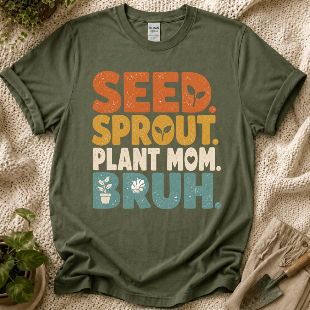 Seed Sprout Plant Mum Bruh T-Shirt