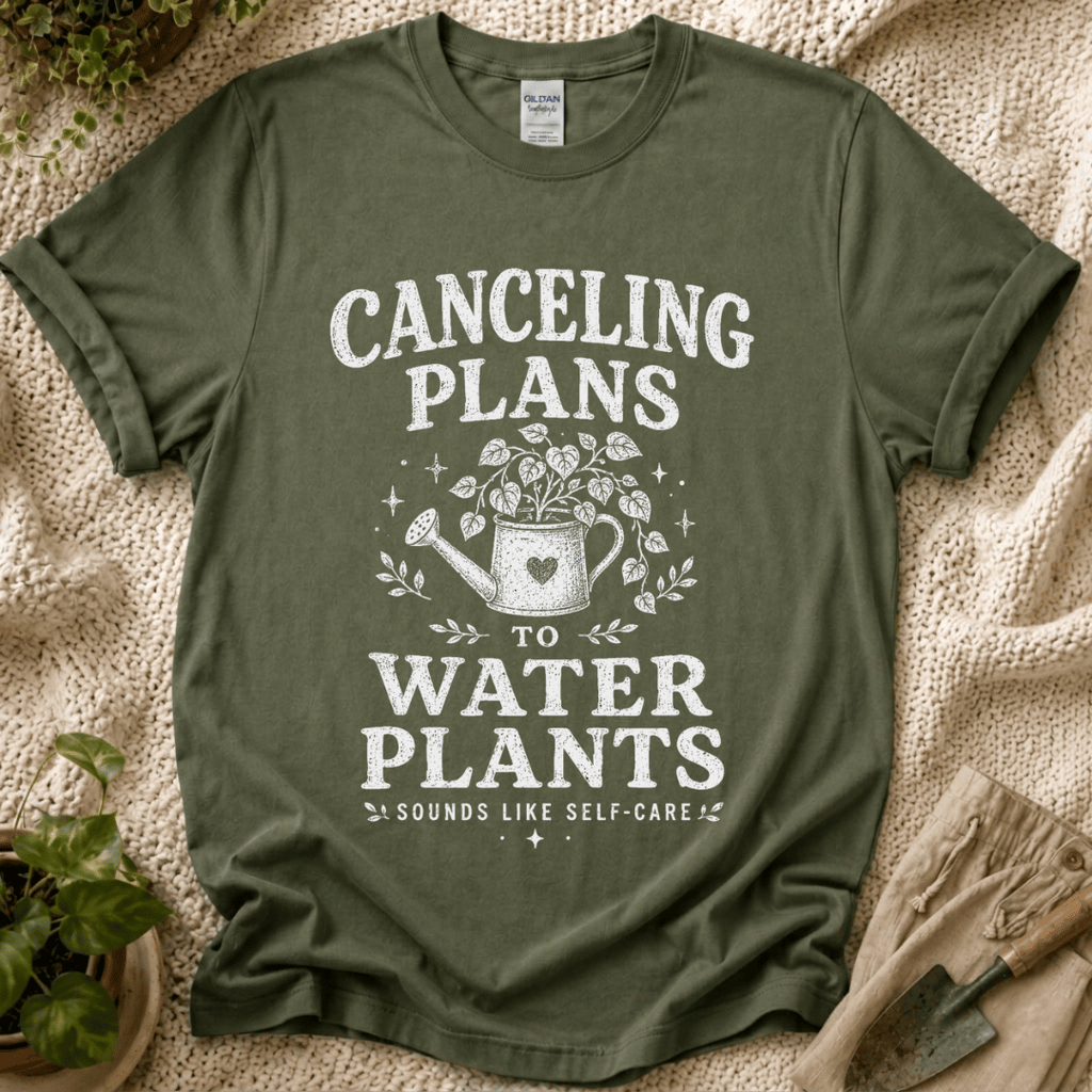 Canceling Plans to Water Plants T-Shirt by Zen & Zucchinis Slow Garden Club