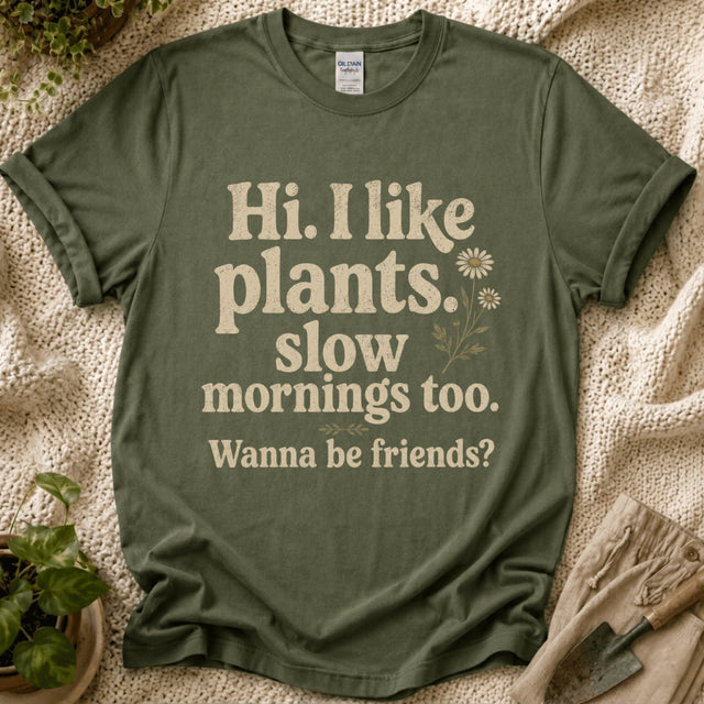 I Like Plants & Slow Mornings Friends T-Shirt by Zen & Zucchinis Slow Garden Club