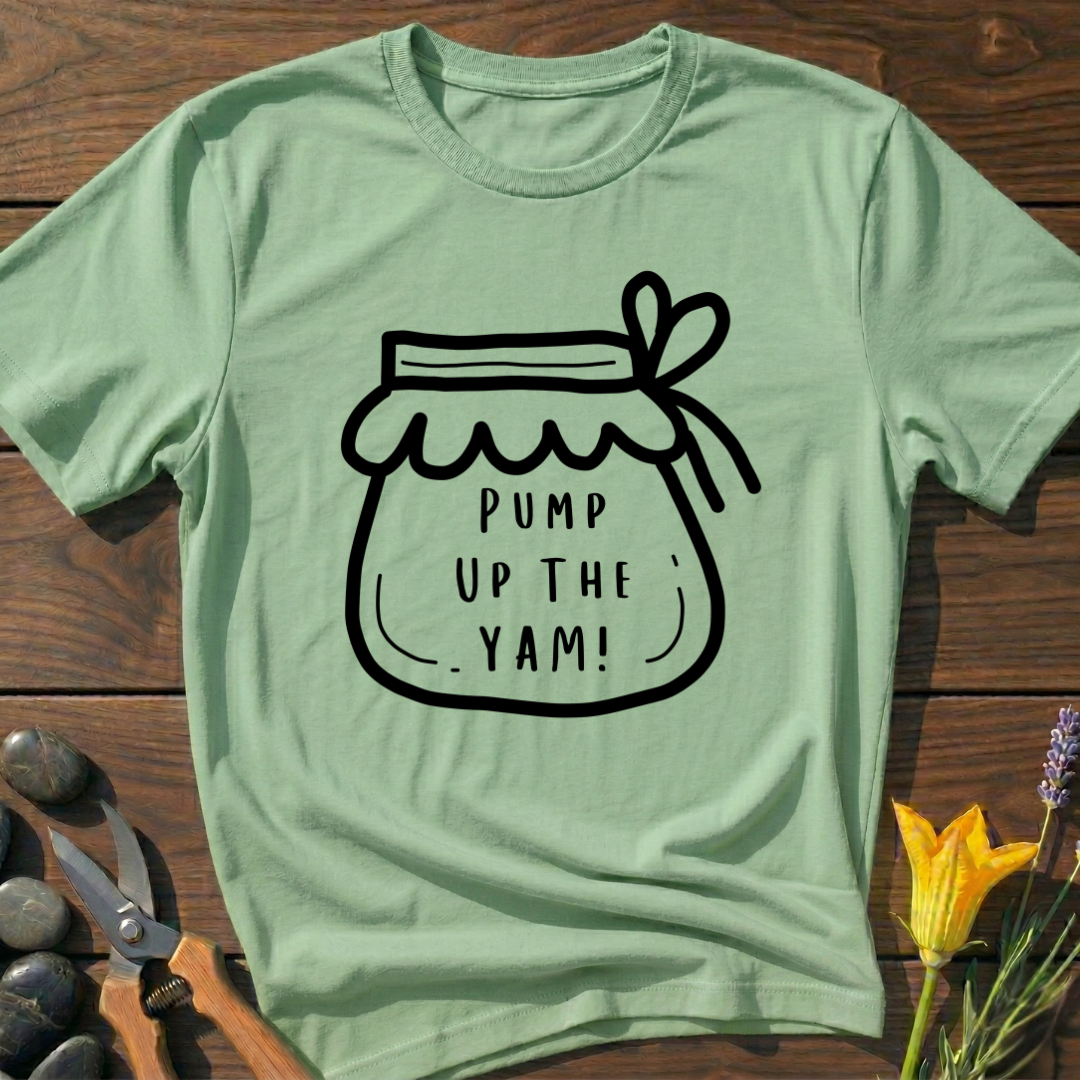 Pump Up The Yam! T-Shirt