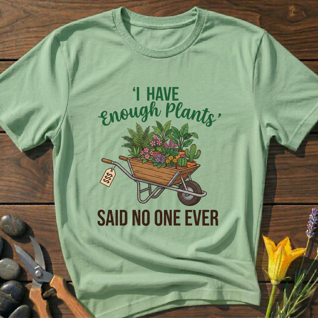 Never Enough Plants T-Shirt