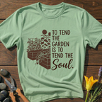 Tend Garden Tend Soul T-Shirt