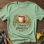 I Have Plan(t)s T-Shirt