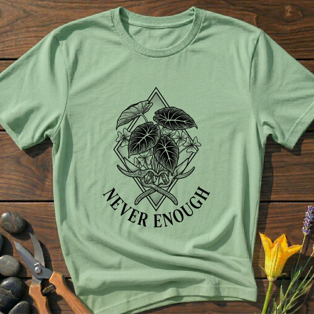 Never Enough T-Shirt