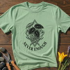 Never Enough T-Shirt