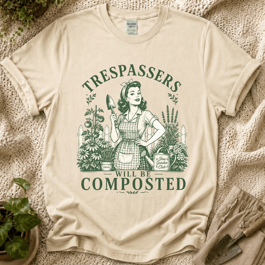 Trespassers Will Be Composted Garden Mother T-Shirt by Zen & Zucchinis Slow Garden Club