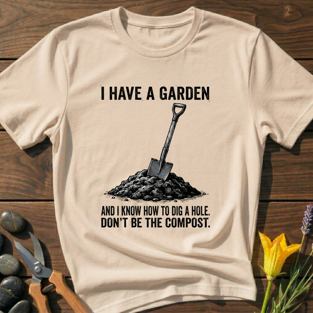 I Have a Garden T-Shirt